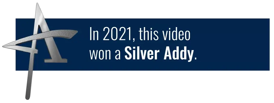 In 2021, this video won a Silver Addy award.